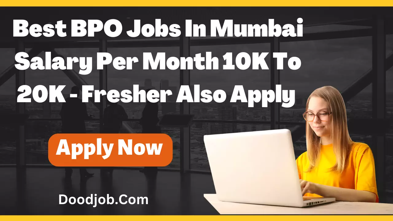 Best BPO Jobs In Mumbai Salary Per Month 10K To 20K - Fresher Also Apply - DoodJob