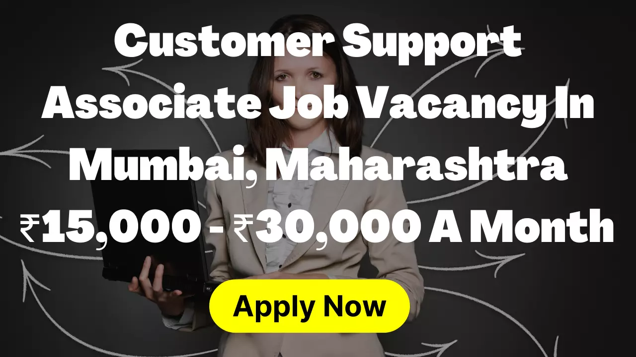 Customer Support Associate Job Vacancy In Mumbai, Maharashtra ₹15,000 - ₹30,000 A Month - Doodjob