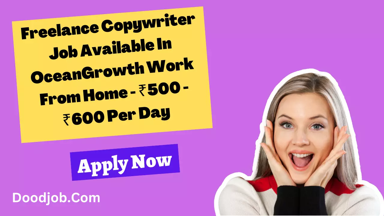 Freelance Copywriter Job Available In OceanGrowth Work From Home - ₹500 - ₹600 Per Day