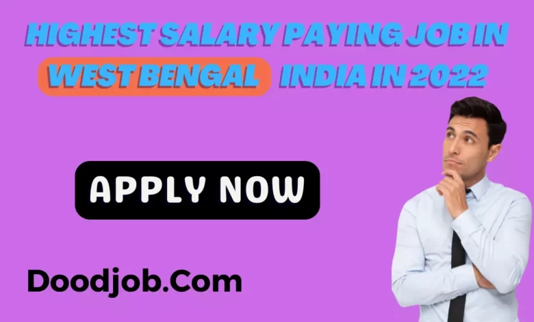 Highest Salary Paying Job In West Bengal India In 2022 By Doodjob