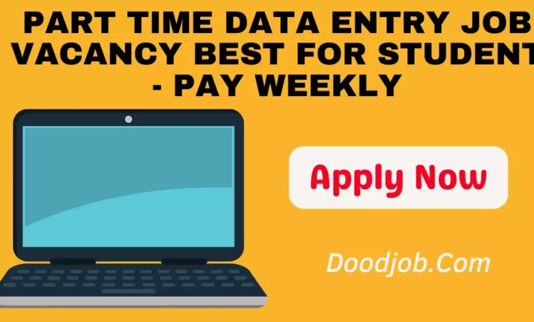 Part Time Data Entry Job Vacancy Best For Student - Pay Weekly - Fresher Also Apply